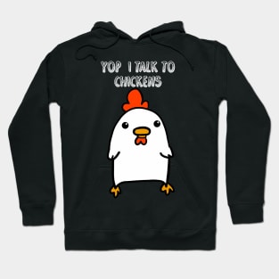 Yop I Talk To Chickens Hoodie